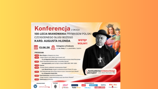 Konferencja z okazji 100-lecia mianowania Prymasem Polski Sł. Bożego Kard. Augusta Hlonda – 13 czerwca, Kraków
